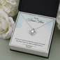 To My Bonus Mom - Love Knot Necklace - Loving Me As Your Own - Mother's Day