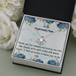 To My Boyfriend's Mom -  Love Knot Necklace - Mother's Day - Sharing Your Son